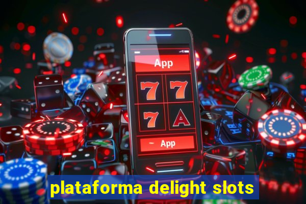 plataforma delight slots