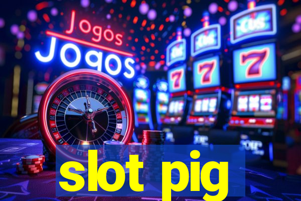 slot pig