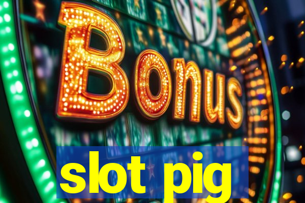 slot pig