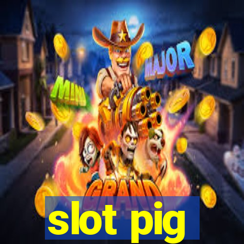 slot pig