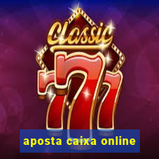 aposta caixa online