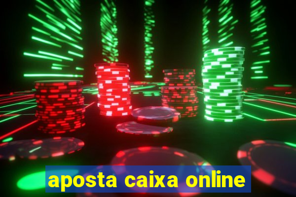 aposta caixa online