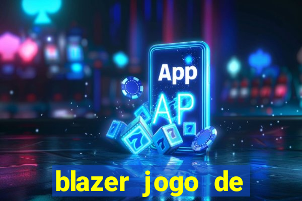 blazer jogo de aposta pra ganhar dinheiro