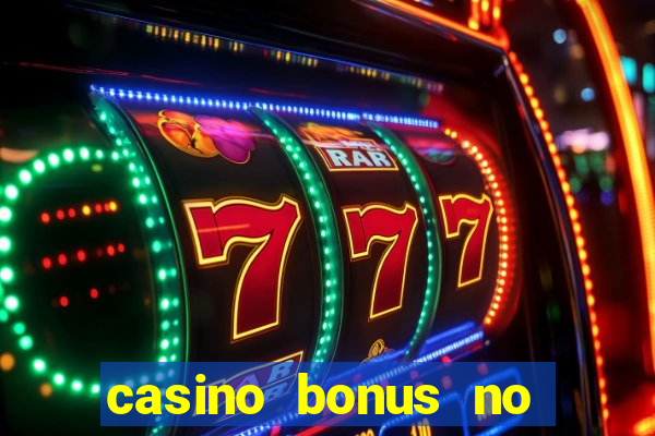 casino bonus no deposit bonus