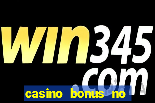 casino bonus no deposit bonus