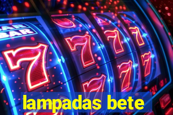 lampadas bete