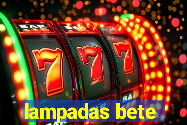 lampadas bete