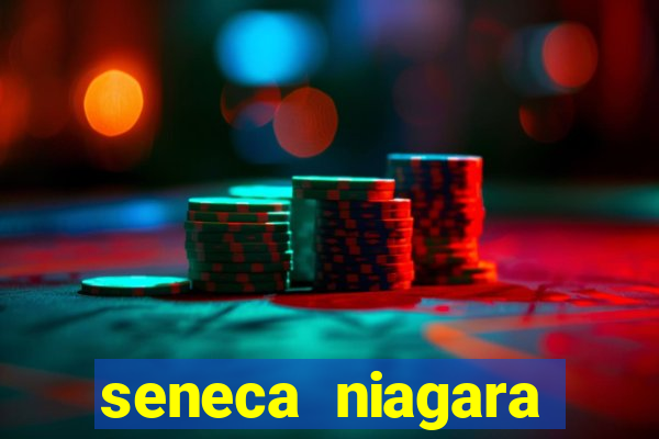 seneca niagara resort & casino niagara falls ny