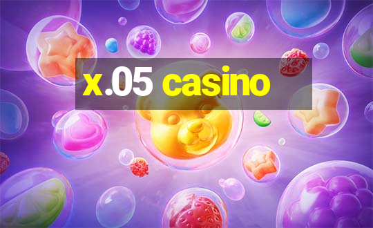 x.05 casino