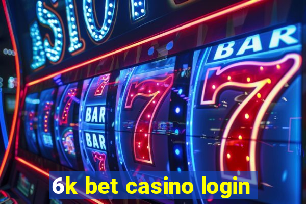 6k bet casino login