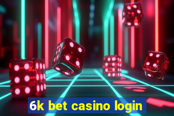 6k bet casino login