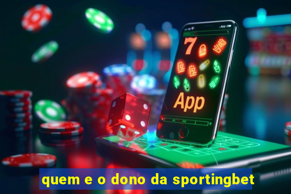 quem e o dono da sportingbet