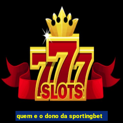 quem e o dono da sportingbet