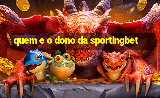 quem e o dono da sportingbet