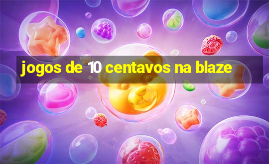 jogos de 10 centavos na blaze