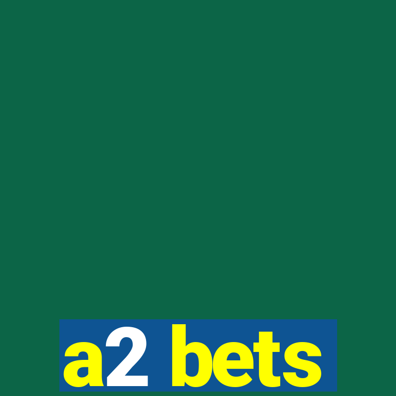 a2 bets