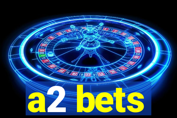 a2 bets