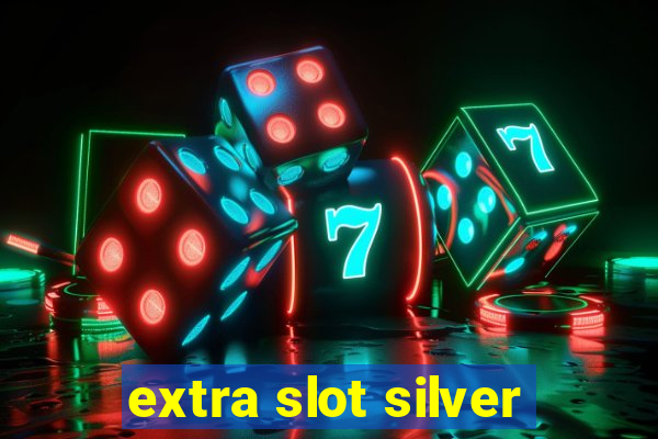 extra slot silver