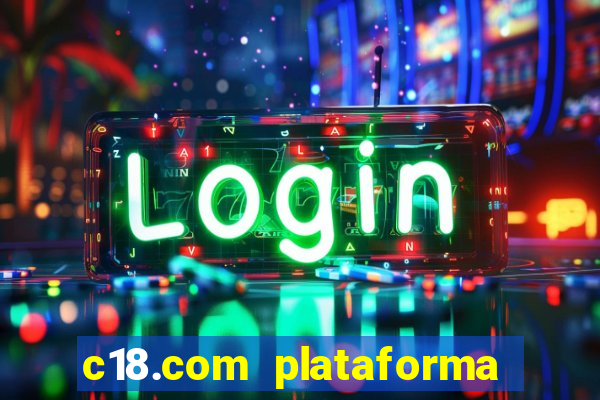 c18.com plataforma de jogos