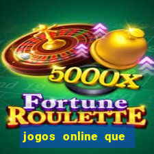 jogos online que d?o dinheiro