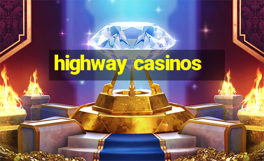 highway casinos