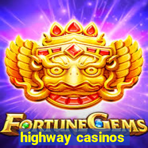 highway casinos