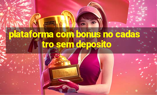 plataforma com bonus no cadastro sem deposito