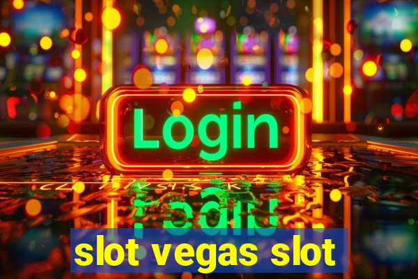 slot vegas slot