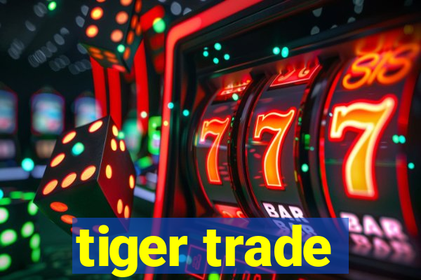 tiger trade