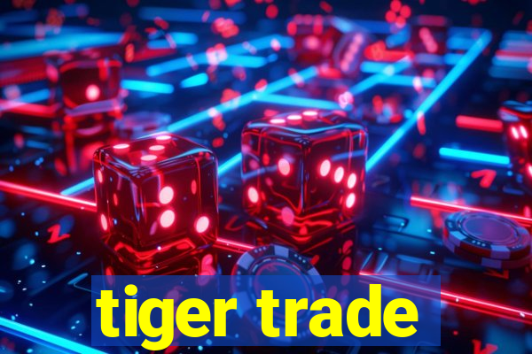 tiger trade