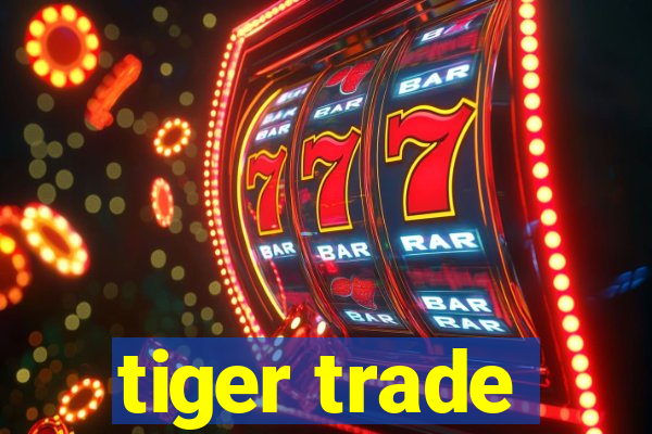 tiger trade