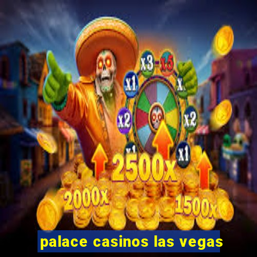 palace casinos las vegas