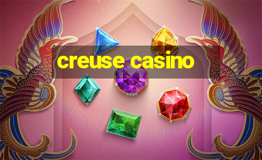 creuse casino