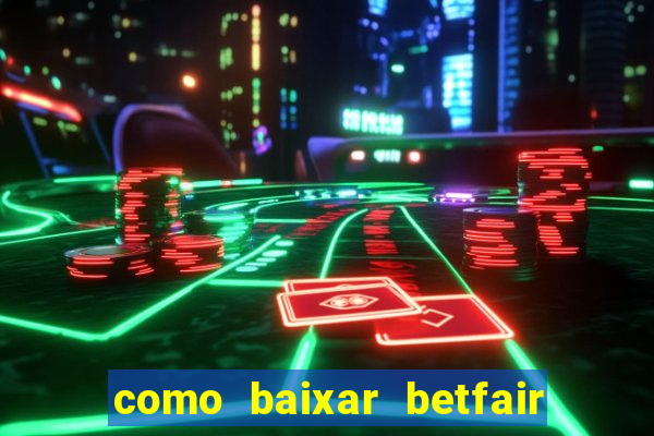 como baixar betfair no celular