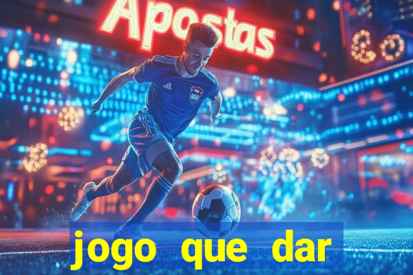 jogo que dar dinheiro no cadastro