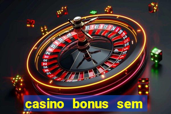 casino bonus sem deposito 2024