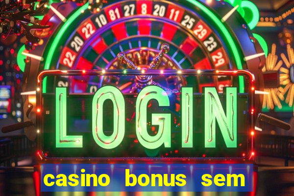 casino bonus sem deposito 2024