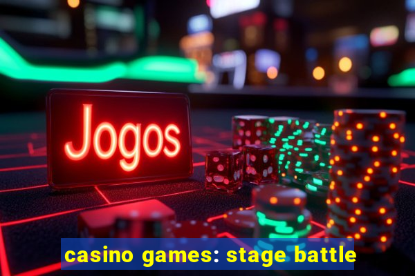 casino games: stage battle