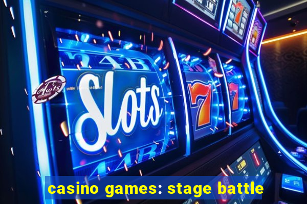 casino games: stage battle