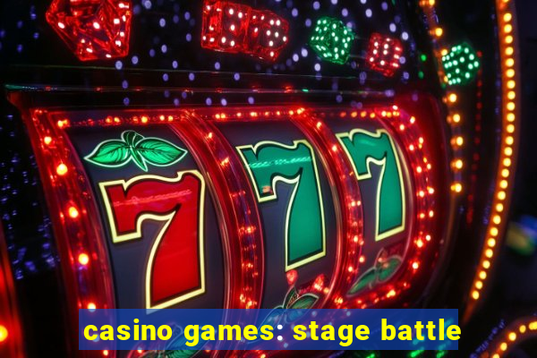 casino games: stage battle