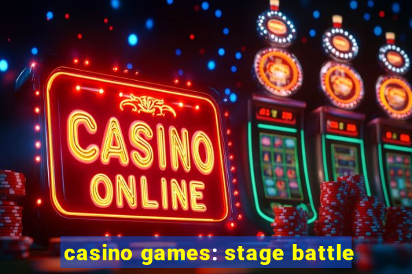 casino games: stage battle