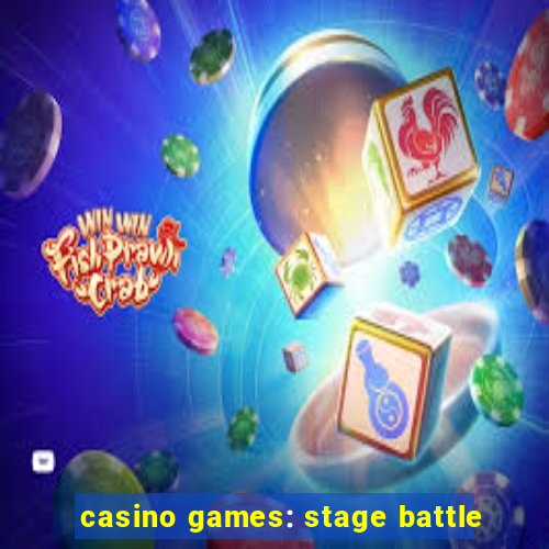 casino games: stage battle