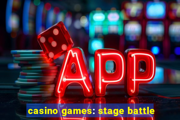 casino games: stage battle