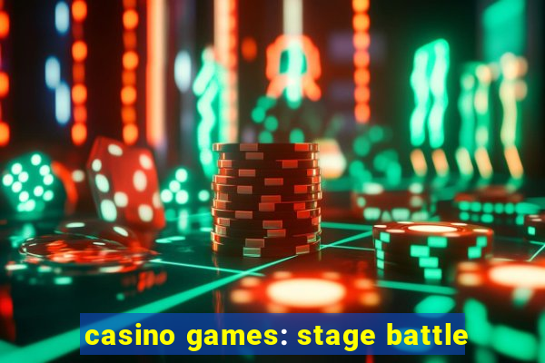 casino games: stage battle