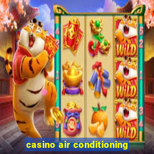 casino air conditioning