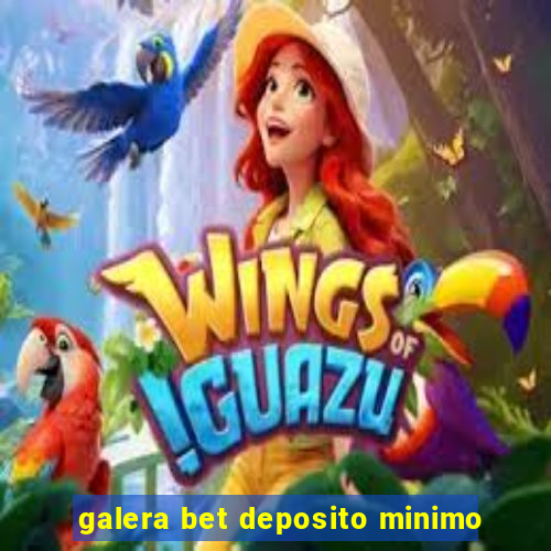 galera bet deposito minimo