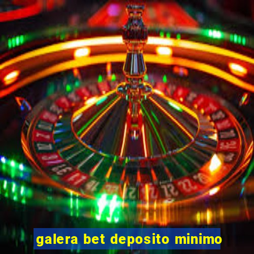 galera bet deposito minimo