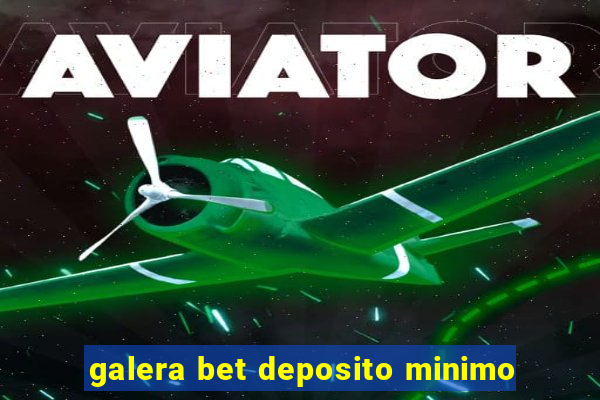 galera bet deposito minimo