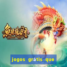 jogos grátis que da dinheiro de verdade