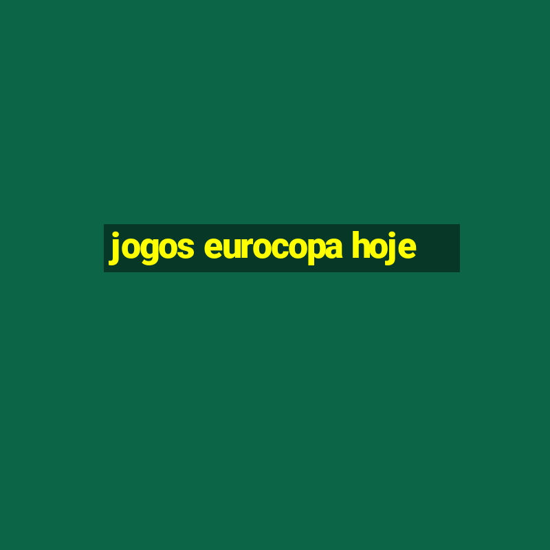 jogos eurocopa hoje